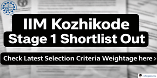 IIM Kozhikode Stage 1 Shortlist Out; Check Latest Selection Criteria Weightage here